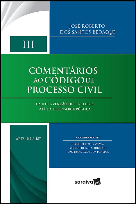 Comentários Ao Código De Processo Civil - Volume III Da Intervenção De Terceiros Até Da Defensoria Pública - Arts. 119 A 187