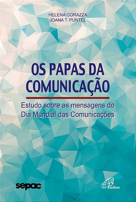 Os Papas Da Comunicação Estudo Sobre As Mensagens Do Dia Mundial Das Comunicações