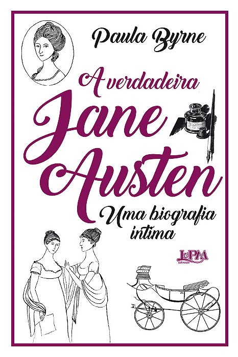 A Verdadeira Jane Austen Uma Biografia Íntima