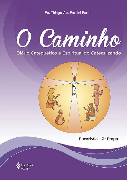 Caminho - Eucaristia 3A. Etapa Catequizando Diário Catequético E Espiritual Do Catequizando