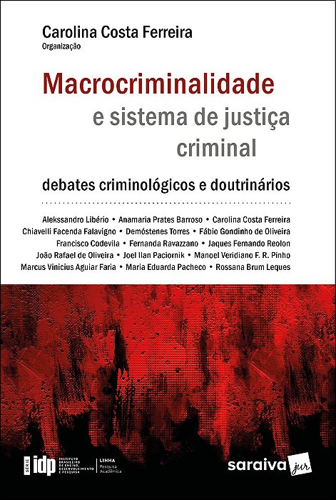 Macrocriminalidade E Sistema De Justiça Criminal - Série Idp - 1ª Edição 2022 Debates Criminológicos E Doutrinários