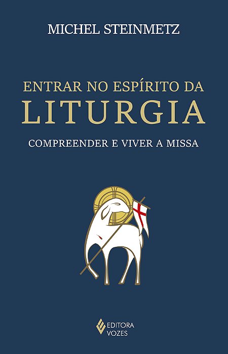 Entrar No Espírito Da Liturgia Compreender E Viver A Missa