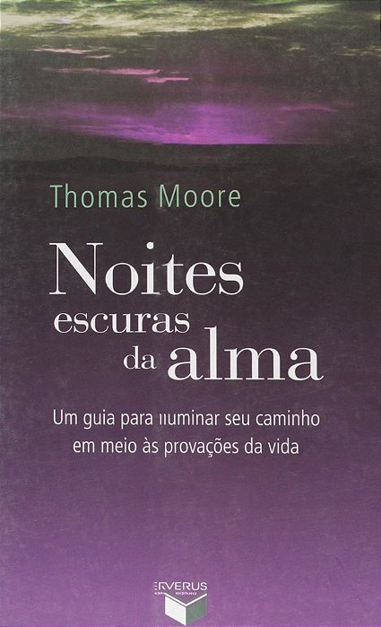 Noites Escuras Da Alma: Um Guia Para Iluminar Seu Caminho Em Meio Às Provações Da Vida Um Guia Para Iluminar Seu Caminho Em Meio Às Provações Da Vida