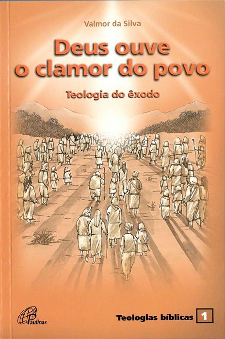 Deus Ouve O Clamor Do Povo Teologia Do Êxodo - Teologias Bíblicas 1