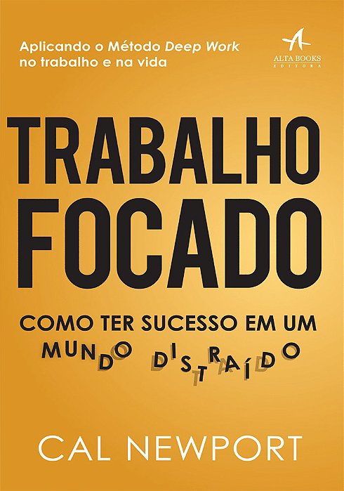 Trabalho Focado Como Ter Sucesso Em Um Mundo Distraído