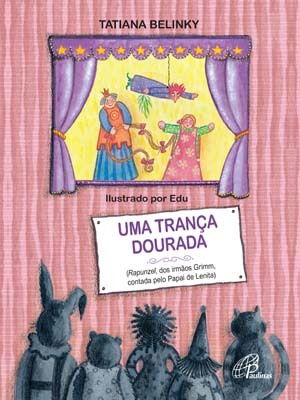 Uma Trança Dourada Rapunzel, Dos Irmãos Grimm, Contado Pelo Papai De Lenita