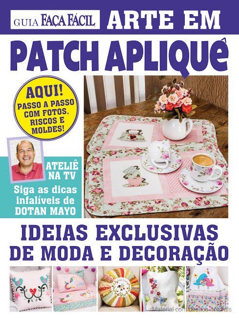 Guia Faça Fácil - Arte Em Patch Apliquê