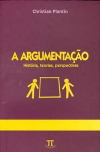 A Argumentação - História, Teorias, Perspectivas