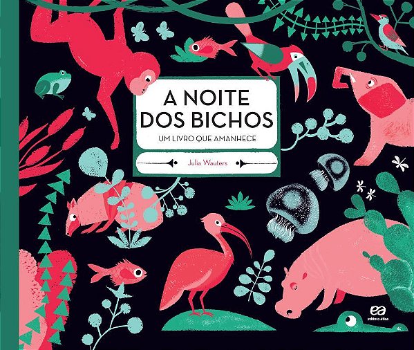 A Noite Dos Bichos Um Livro Que Amanhece