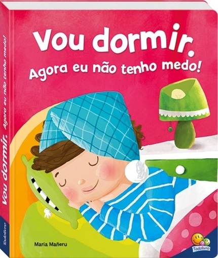 Eu Ja Sou Grandinho! Vou Dormir - Agora Eu Não Tenho Medo!