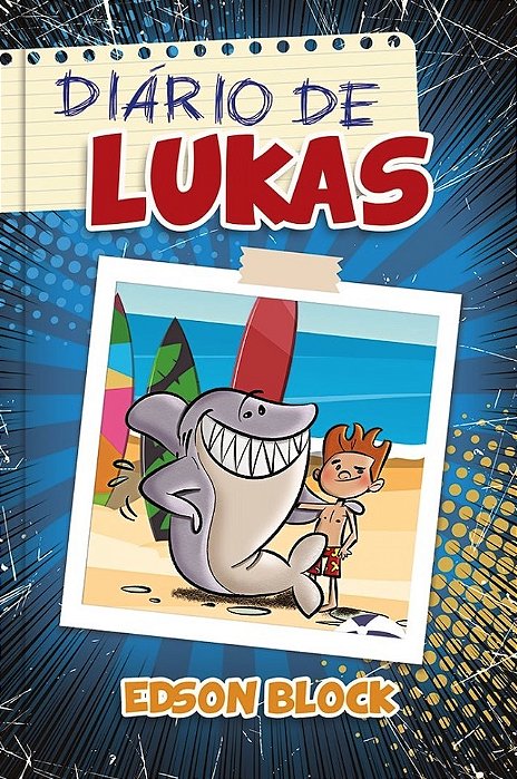 Diário De Lukas: Lukas Nas Suas Mais Incriveis Aventuras