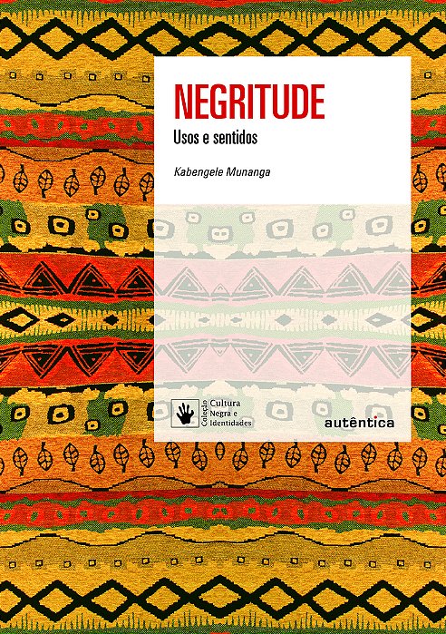 Negritude: Usos E Sentidos - Nova Edição