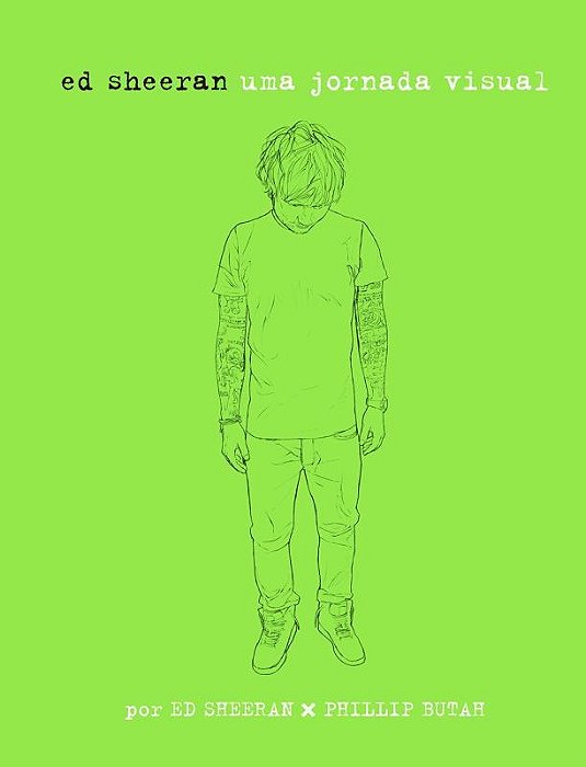Ed Sheeran: Uma Jornada Visual Uma Jornada Visual