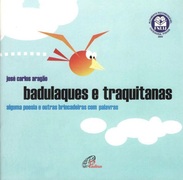 Badulaques E Traquitanas Alguma Poesia E Outras Brincadeiras Com Palavras