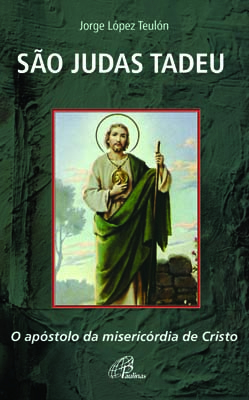 São Judas Tadeu O Apóstolo Da Misericórdia De Cristo
