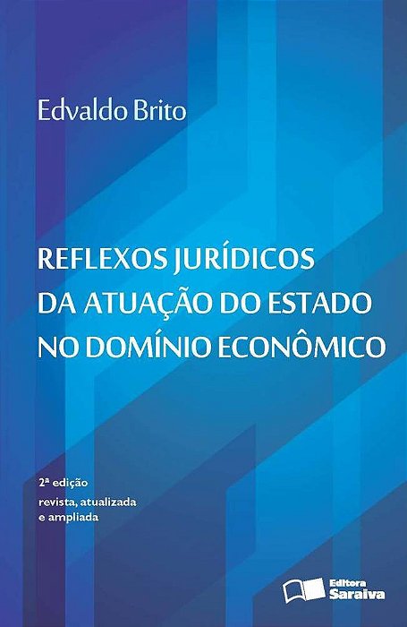 Reflexos Jurídicos Da Atuação Do Estado No Domínio Econômico - 2ª Edição De 2016