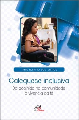 Catequese Inclusiva Da Acolhida Na Comunidade À Vivência Da Fé