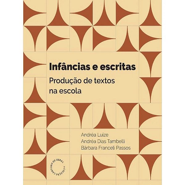 Infâncias E Escritas - Produção De Textos Na Escola