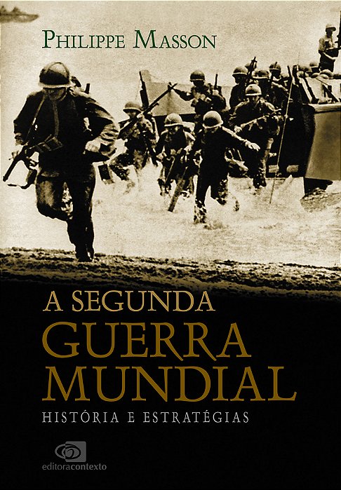 A Segunda Guerra Mundial - Histórias E Estratégias