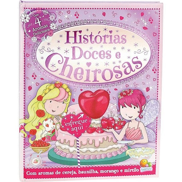 Histórias Doces E Cheirosas - Com Aromas De Cereja, Baunilha, Morango E Mirtilo