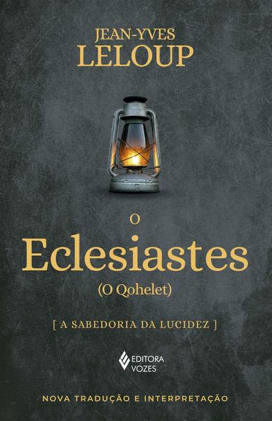 O Eclesiastes - (O Qohelet) A Sabedoria Da Ludicez
