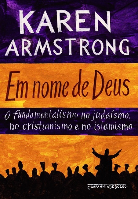 Em Nome De Deus: O Fundamentalismo No Judaísmo, No Cristianismo E No Islamismo - Edição De Bolso