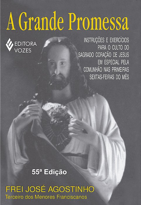 A Grande Promessa Instruções E Exercícios Para O Culto Do Sagrado Coração De Jesus Em Especial Pela Comunhão Nas Primeiras Sextas-Feiras Do Mês