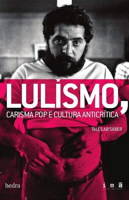 Lulismo, Carisma Pop E Cultura Anticrítica