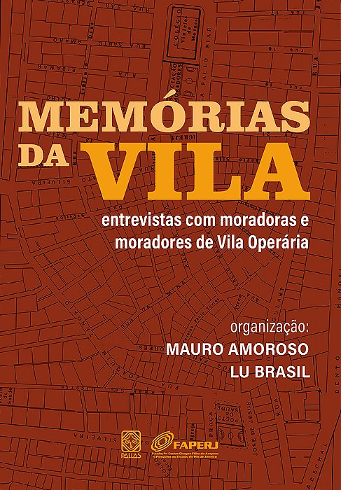 Memórias Da Vila Entrevistas Com Moradoras E Moradores Da Vila Operária