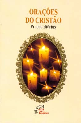 Orações Do Cristão Preces Diárias