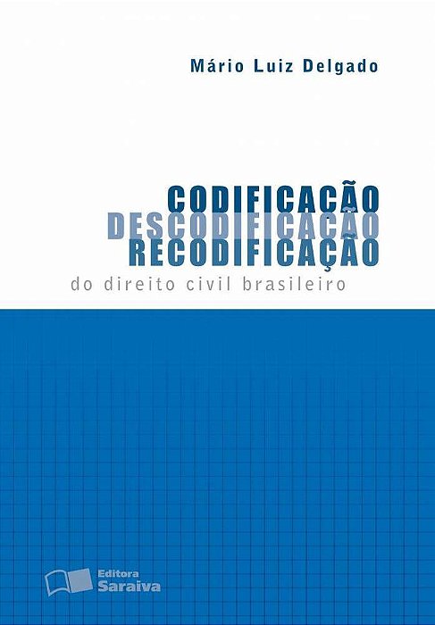 Codificação, Descodificação, Recodificação Do Direito Civil Brasileiro - 1ª Edição De 2012
