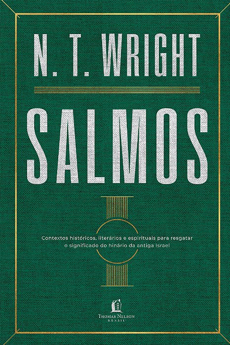 Salmos Contextos Históricos, Literários E Espirituais Para Resgatar O Significado Do Hinário Do Antigo Israel