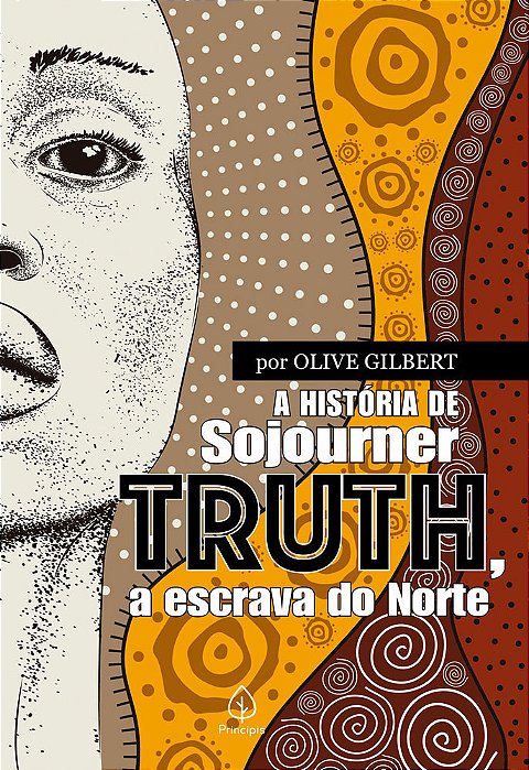 A História De Sojourner Truth, A Escrava Do Norte