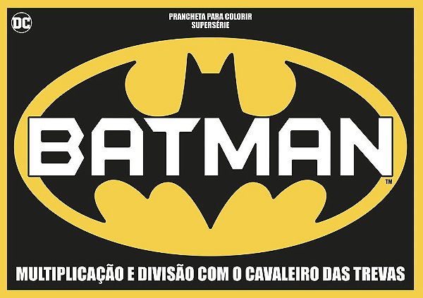 Batman - Prancheta Para Colorir - Supersérie Multiplicação E Divisão Com O Cavaleiro Das Trevas