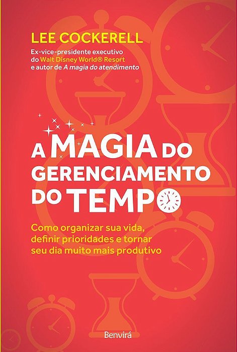 A Magia Do Gerenciamento Do Tempo Como Organizar Sua Vida, Definir Prioridades E Tornar Seu Dia Muito Mais Produtivo