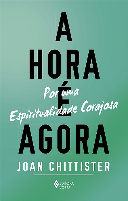 A Hora É Agora Por Uma Espiritualidade Corajosa