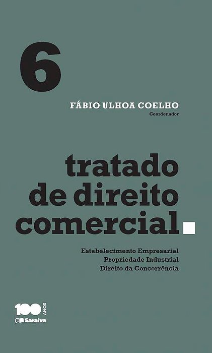Tratado De Direito Comercial - Volume 6 - 1ª Edição De 2015 Estabelecimento Empresarial, Propriedade Industrial E Direito Da Concorrência