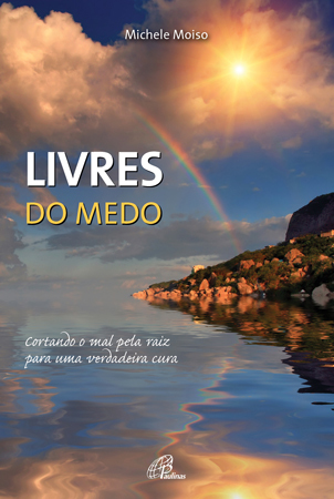 Livres Do Medo Cortando O Mal Pela Raiz Para Uma Verdadeira Cura
