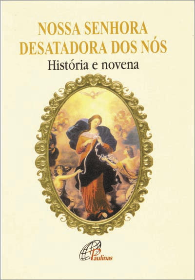 Nossa Senhora Desatadora Dos Nós - História E Novena