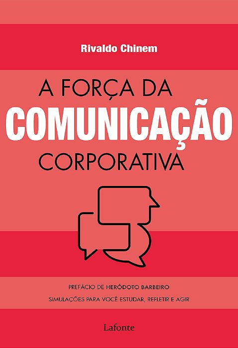 A Força Da Comunicação Corporativa Simulações Para Você Estudar, Refletir E Agir