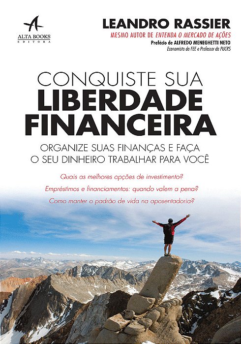 Conquiste Sua Liberdade Financeira Organize Suas Finanças E Faça O Seu Dinheiro Trabalhar Para Você