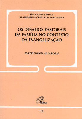 Os Desafios Pastorais Da Família No Contexto Da Evangelização - Doc. 32 Instrumentum Laboris
