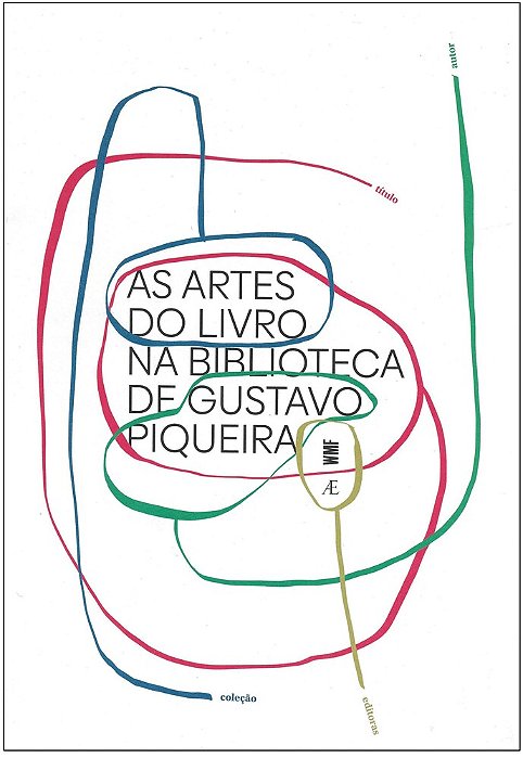 As Artes Do Livro Na Biblioteca De Gustavo Piqueira