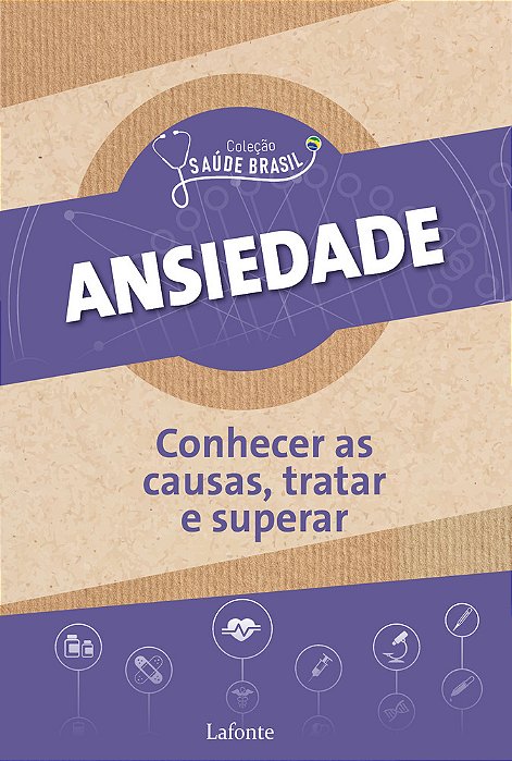 Ansiedade: Conhecer As Causas, Tratar E Superar Coleção Saúde Brasil
