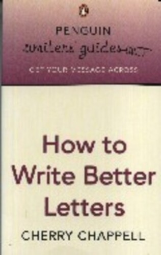 Penguin Writers' Guides: How To Write Better Letters