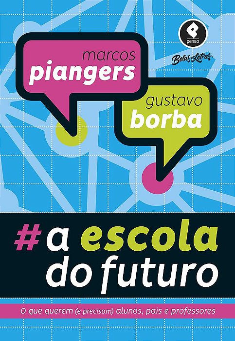 A Escola Do Futuro - O Que Querem (E Precisam) Alunos, Pais E Professores