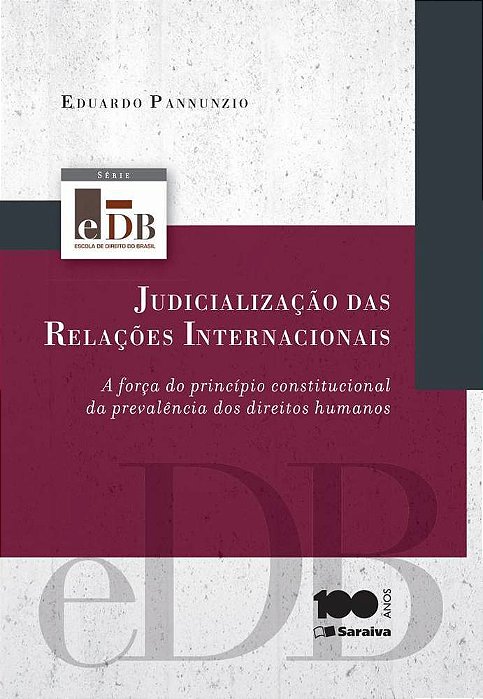 Judicialização Das Relações Internacionais - 1ª Edição De 2014 A Força Do Princípio Constitucional Da Prevalência Dos Direitos Humanos