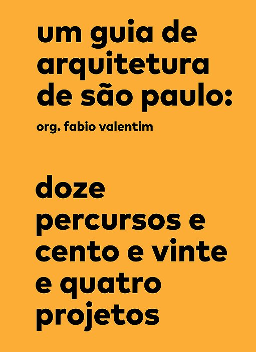 Um Guia De Arquitetura De São Paulo Doze Percursos E Cento E Vinte E Quatro Projetos
