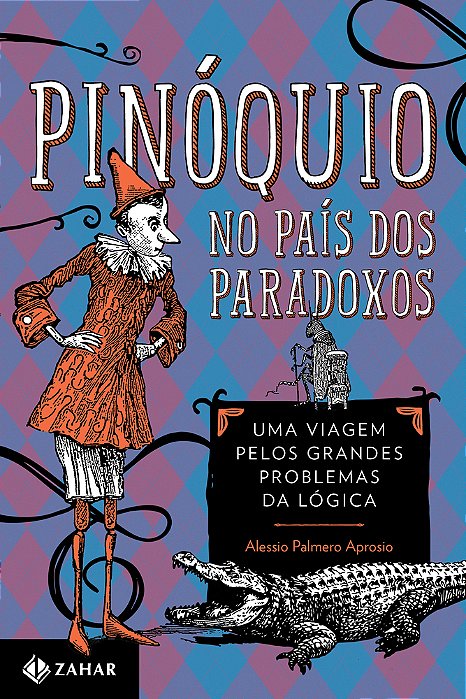 Pinóquio No País Dos Paradoxos Uma Viagem Pelos Grandes Problemas Da Lógica