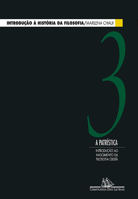 Introdução À História Da Filosofia, Vol. 3 A Patrística — Introdução Ao Nascimento Da Filosofia Cristã
